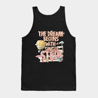 The dream begins with a single step Tank Top